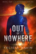 Out of Nowhere (Nowhere #2) by Felicia Davin