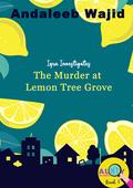 The Murder at Lemon Tree Grove: Iqra Investigates (Aunty Millennial #1) by Andaleeb Wajid