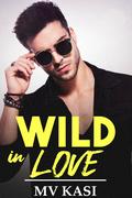 Wild in Love by M.V. Kasi