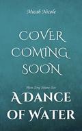 A Dance of Water (Moon Song #2) by Micah Nicole