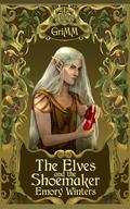 The Elves and the Shoemaker (The GriMM Tales #1) by Emory Winters