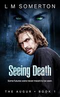 Seeing Death by L.M. Somerton
