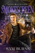 Smokescreen (Knight & Daywalker #1) by Sam Burns
