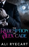 The Redemption of Alex Cade: A Dark MM Romance by Ali Ryecart