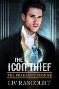 The Icon Thief (The Pharaoh's Promise #2) by Liv Rancourt