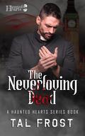 The Neverloving Dead (Haunted Hearts #1) by Tal Frost