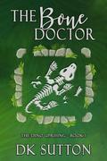 The Bone Doctor (The Dino Uprising #1) by D.K. Sutton