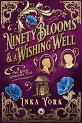 Ninety Blooms & a Wishing Well: A Two Souls Companion Tale (Two Souls #2) by Inka York