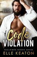Code Violation (Reclaimed Hearts #4) by Elle Keaton