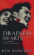 Drained Hearts: A Vampire's Quest for Love by Ken Sanchez