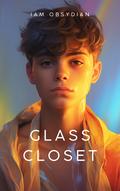 Glass Closet: The Price of Silence, The Triumph of Voice by Iam Obsydian