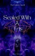 Sealed with a Tris (The Félidés Clan #3) by Jae Greyn