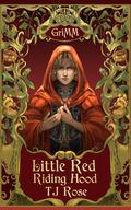 Little Red Riding Hood (The GriMM Tales #1) by T.J. Rose