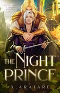 The Night Prince: Book One (The Night Prince #1) by X. Aratare