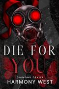 Die for You (Diamond Devils #4) by Harmony West