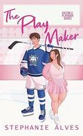 The Play Maker (Colton U Playbook #2) by Stephanie Alves