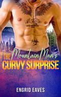 The Mountain Man's Curvy Surprise: A Plus-Size, Mail-Order Bride Romance by Engrid Eaves