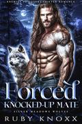Forced Knocked-Up Mate (Silver Meadows Wolves #5) by Ruby Knoxx