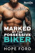 Marked by the Possessive Biker (Heat & Ink #1) by Hope Ford