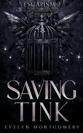 Saving Tink (Escapism #3) by Evelyn Montgomery