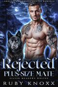 Rejected Plus-Size Mate (Silver Meadows Wolves #3) by Ruby Knoxx