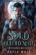 Sold Bullied Mate (Badlands Wolves #1) by Kayla Wolf