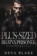 Plus-Sized Bratva Prisoner (Dubrov Bratva #7) by Deva Blake
