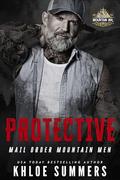 Protective: A Curvy Girl, Age Gap, Mail Order Mountain Man Romance by Khloe Summers