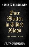 Once Written in Gilded Blood (Cruel Fates #2) by K.M. Moronova