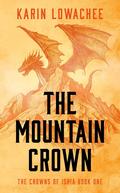 The Mountain Crown (The Crowns of Ishia #1) by Karin Lowachee