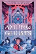 Among Ghosts (Southlands #5) by Rachel Hartman