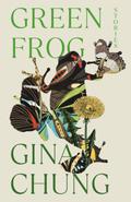 Green Frog: Stories by Gina Chung