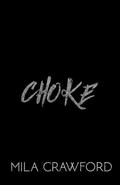 Choke: A Dark MMF Romance by Mila Crawford