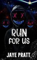 Run for us: Masked men Novella by Jaye Pratt