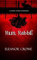 Run, Rabbit: A dark taboo romance by Eleanor Crowe