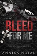 Bleed for Me by Annika Nofal