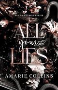 ALL YOUR LIES: A Dark Mafia Romance, Hidden Identity, Best Friends to Enemies to Lovers Romance by AMARIE COLLINS
