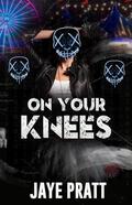 On Your Knees by Jaye Pratt