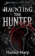 Haunting the Hunter by Hanna Harp
