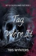 Tag, We're It by Tris Wynters