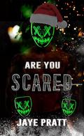Are you Scared? by Jaye Pratt