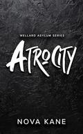 Atrocity: The Wellard Asylum by Nova Kane