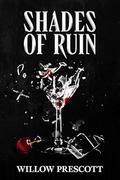 Shades of Ruin (Sharp Edges Duet #2) by Willow Prescott
