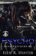Psycho (Road Wreckers MC #3) by Ellie R. Hunter