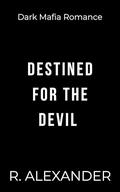 Destined For The Devil by R. Alexander