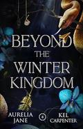 Beyond the Winter Kingdom: A Fae Romantasy by Kel Carpenter