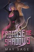 Promise Me Shadows by May Sage