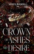 Crown of Ashes and Desire (Kingdom of Light #1) by Maya Basol