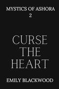 Curse The Heart by Emily Blackwood