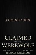 Claimed by the Werewolf: A Monster Romance by Jessica Grayson